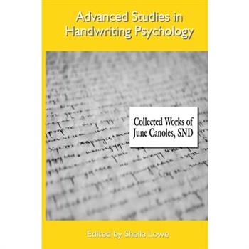 Advanced Studies in Handwriting Psychology - Collected Works of June Canoles