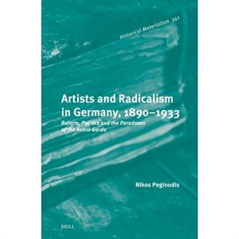 Artists and Radicalism in Germany, 1890-1933