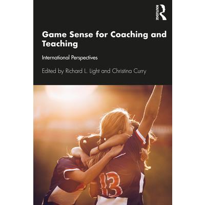 Game Sense for Teaching and Coaching