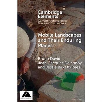 Mobile Landscapes and Their Enduring Places