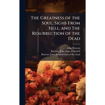 The Greatness of the Soul, Sighs From Hell, and The Resurrection of the Dead
