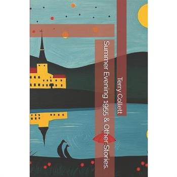 Summer Evening 1955 & Other Stories.