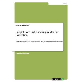 Perspektiven und Handlungsfelder der Pr瓣vention