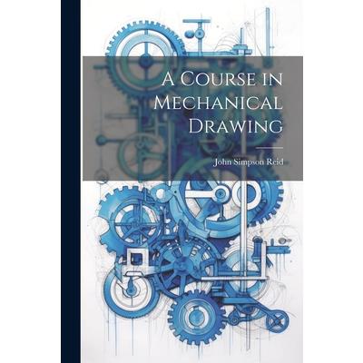 A Course in Mechanical Drawing