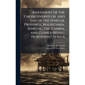 Assessment of the Undiscovered oil and gas of the Senegal Province, Mauritania, Senegal, the Gambia, and Guinea-Bissau, Northwest Africa