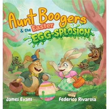 Aunt Boogers & the Easter Egg-Splosion