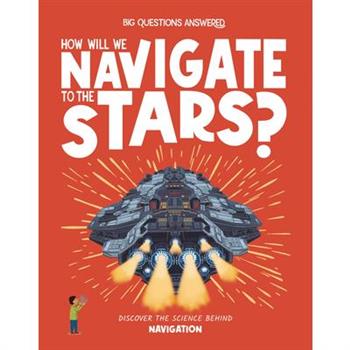 How Will We Navigate to the Stars?