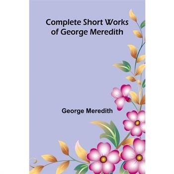 Complete Short Works of George Meredith