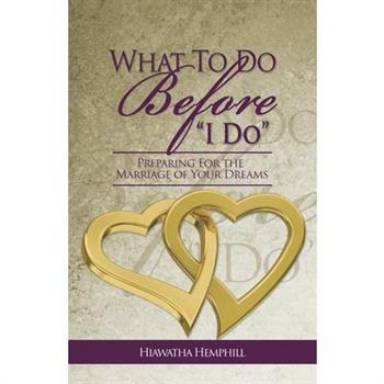 What To Do Before, "I Do"