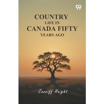Country Life In Canada Fifty Years Ago
