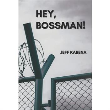 Hey, Bossman!