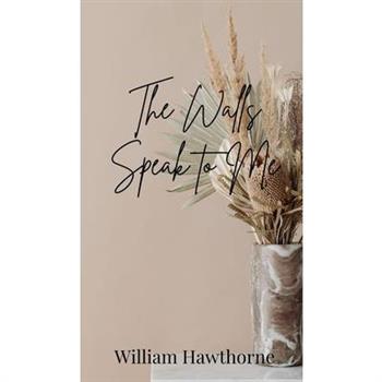 The Walls Speak to Me