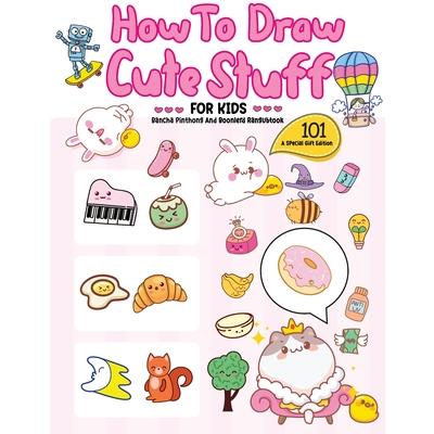 How To Draw 101 Cute Stuff For Kids