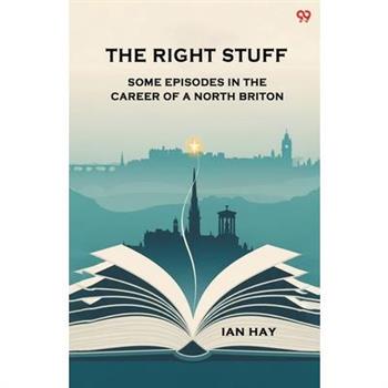 The Right Stuff Some Episodes In The Career Of A North Briton