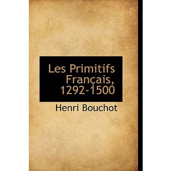 Les Primitifs Fran Ais, 1292-1500