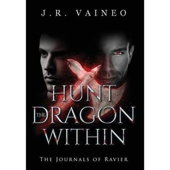 Hunt the Dragon Within - Special EditionThe Journals of Ravier, Volume II