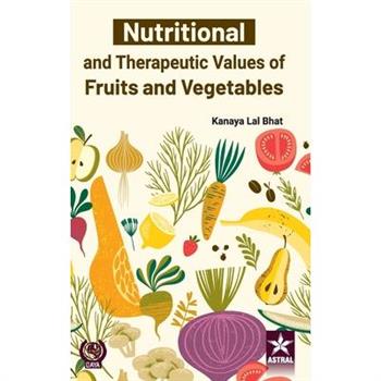 Nutritional and Therapeutic Values of Fruits and Vegetables