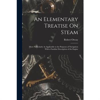 An Elementary Treatise On Steam