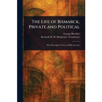 The Life of Bismarck, Private and Political
