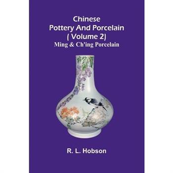 Chinese pottery and porcelain;( Volume 2) Ming and Ch'ing Porcelain