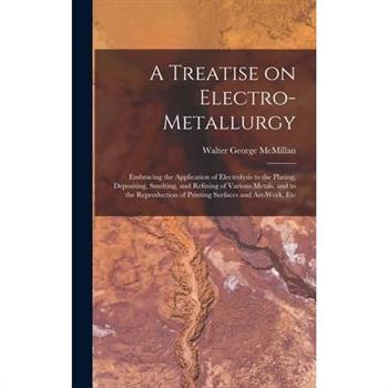 A Treatise on Electro-metallurgy
