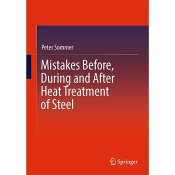 Mistakes Before, During and After Heat Treatment of Steel