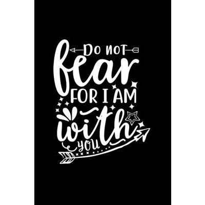 Do Not Fear For I Am With You