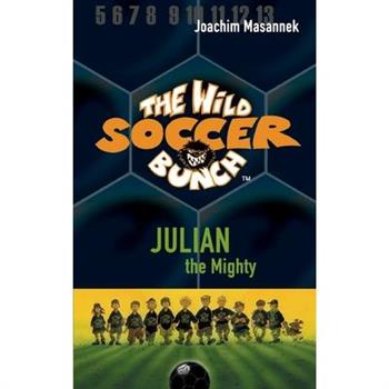 The Wild Soccer Bunch, Book 4, Julian the Mighty
