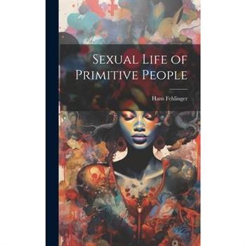 Sexual Life of Primitive People