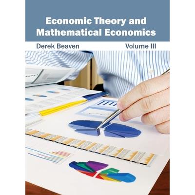 Economic Theory and Mathematical Economics: Volume III