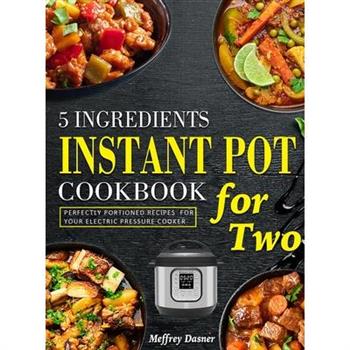 5 Ingredients Instant Pot Cookbook for Two
