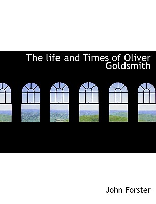 The Life and Times of Oliver Goldsmith