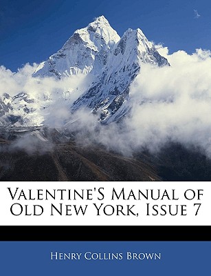 Valentine’s Manual of Old New York, Issue 7