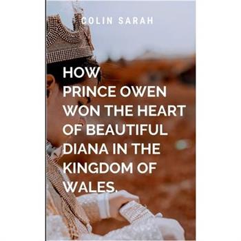 How Prince Owen Won the Heart of Beautiful Diana in the Kingdom of Wales