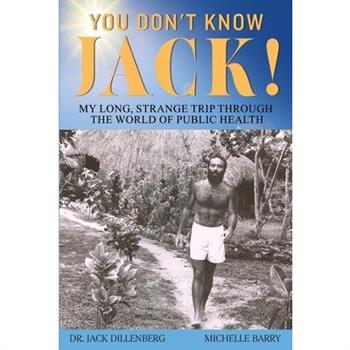You Don't Know Jack! My Long, Strange Trip Through the World of Public Health