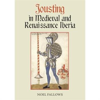 Jousting in Medieval and Renaissance Iberia