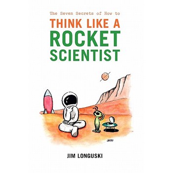 The Seven Secrets of How to Think Like a Rocket Scientist