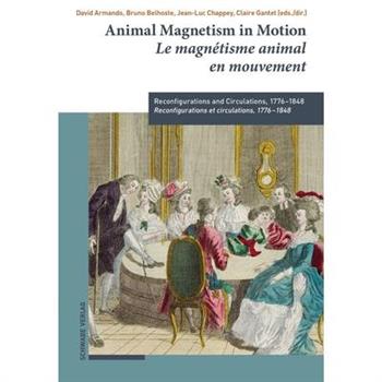 Animal Magnetism in Motion / Le Magnetisme Animal En Mouvement