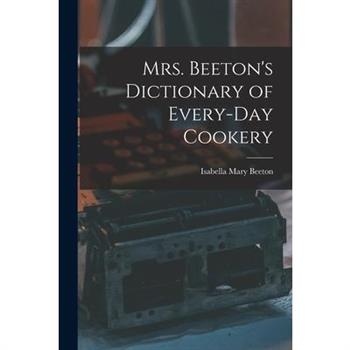 Mrs. Beeton’s Dictionary of Every-Day Cookery