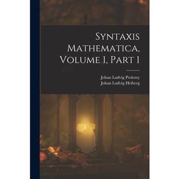 Syntaxis Mathematica, Volume 1, part 1