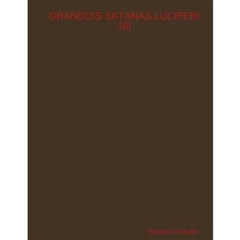 Grandois Satanas Luciferi 16!