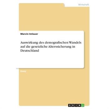 Auswirkung des demografischen Wandels auf die gesetzliche Alterssicherung in Deutschland
