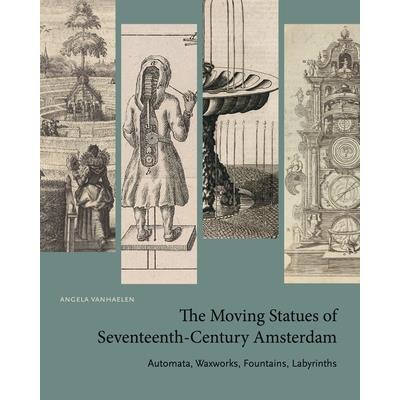 The Moving Statues of Seventeenth-Century Amsterdam