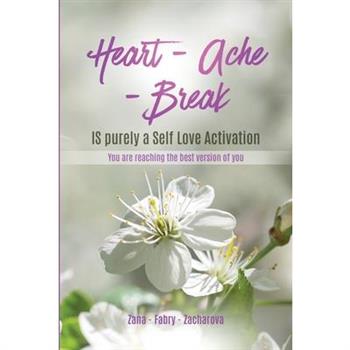 Heart - Ache - Break IS purely a Self Love Activation