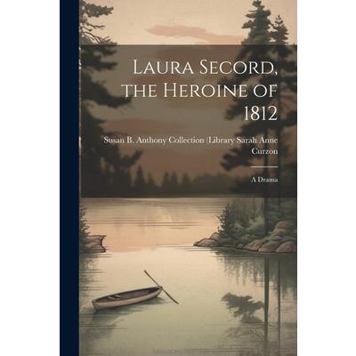 Laura Secord, the Heroine of 1812