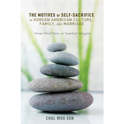 The Motives of Self-Sacrifice in Korean American Culture, Family, and Marriage