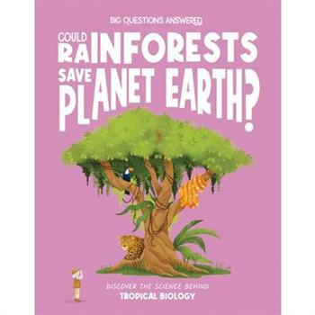 Could Rainforests Save Planet Earth?