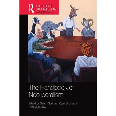 The Handbook of Neoliberalism