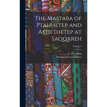 The Mastaba of Ptahhetep and Akhethetep at Saqqareh; Volume 9