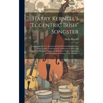 Harry Kernell's "Eccentric Irish" Songster